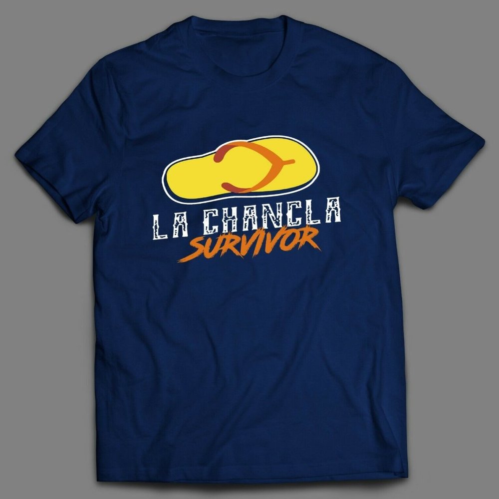 LA CHANCLA SURVIVOR HIGH QUALITY SHIRT *MANY SIZES